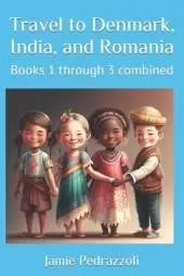 Travel to Denmark, India, and Romania: Books 1 through 3 combined