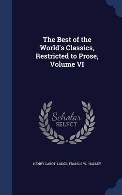The Best of the World's Classics, Restricted to Prose, Volume VI