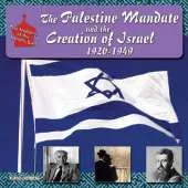 The Palestine Mandate and the Creation of Israel, 1920-1949