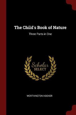 The Child's Book of Nature: Three Parts in One