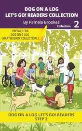 DOG ON A LOG Let's Go! Readers Collection 2: Short Decodable Books Prepare Students for Reading DOG ON A LOG Decodable Chapter Books. For Beginning Readers and Students with Dyslexia. (Step 2-Floss Rule-Double f, l, s, z)