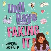 Indi Raye is Totally Faking It: A hilarious teen diary novel about besties, crushes and cringes!