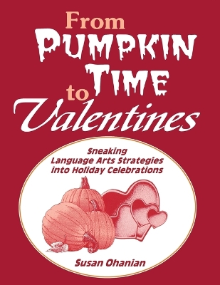 From Pumpkin Time to Valentines: Sneaking Language Arts Strategies into Holiday Celebrations
