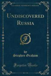 Undiscovered Russia (Classic Reprint)