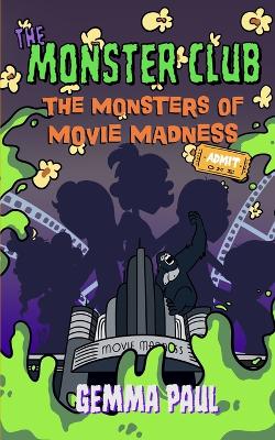The Monster Club: The Monsters of Movie Madness: Book Two