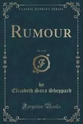 Rumour, Vol. 2 of 3 (Classic Reprint)