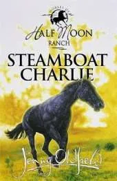 Horses of Half Moon Ranch: Steamboat Charlie: Book 16