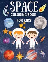 Space Coloring Book for Kids - Fantastic Coloring Pages with Planets, Astronauts, Space Ships, Aliens Perfect for Boys and Girls