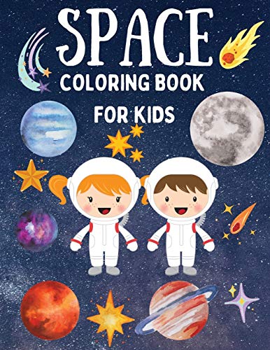 Space Coloring Book for Kids - Fantastic Coloring Pages with Planets, Astronauts, Space Ships, Aliens Perfect for Boys and Girls
