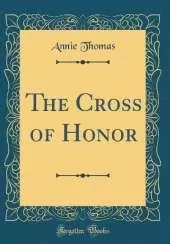 The Cross of Honor (Classic Reprint)