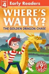 Where's Wally? The Golden Dragon Chase: Learn to read and search-and-find in a fun, level 4 Early Reader adventure story for emerging readers, girls and boys ages 5+
