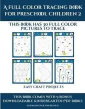 Easy Arts and Crafts for Kids (A full color tracing book for preschool children 2): This book has 30 full color pictures for kindergarten children to trace
