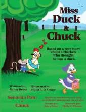 Miss Duck & Chuck: Based on a True Story About a Chicken Who Thought He Was a Duck.