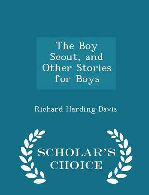 The Boy Scout, and Other Stories for Boys - Scholar's Choice Edition