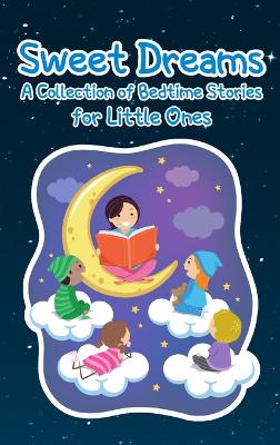 Sweet Dreams: A Collection of Bedtime Stories for Little Ones