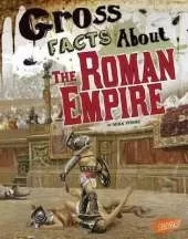 Gross History Gross Facts About the Roman Empire