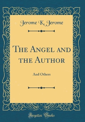 The Angel and the Author: And Others (Classic Reprint)