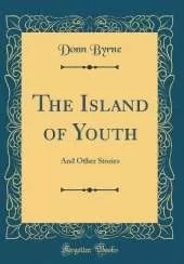 The Island of Youth: And Other Stories (Classic Reprint)