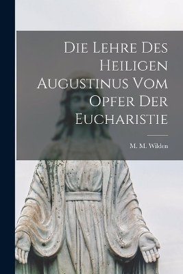 Die Lehre des Heiligen Augustinus vom Opfer der Eucharistie
