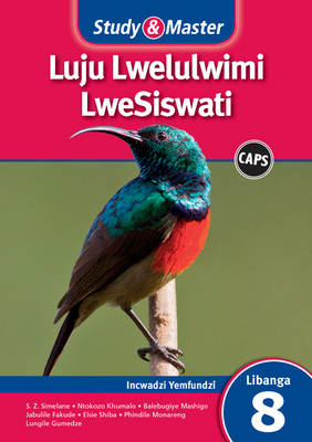 Study and Master Luju Lwelulwimi Lwesiswati Libanga 8 CAPS Incwadzi Yemfundzi (Learner's Book)