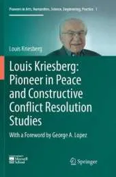 Louis Kriesberg: Pioneer in Peace and Constructive Conflict Resolution Studies