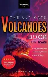 Volcanoes The Ultimate Volcanoes Book for Kids: Amazing Volcano Facts, Photos, and Quizzes for Kids