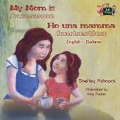 My Mom Is Awesome Ho Una Mamma Fantastica: English Italian Bilingual Edition