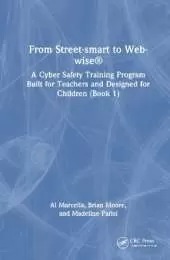 From Street-smart to Web-wise®: A Cyber Safety Training Program Built for Teachers and Designed for Children (Book 1)