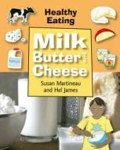 Healthy Eating: Milk, Butter and Cheese