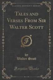 Tales and Verses From Sir Walter Scott (Classic Reprint)