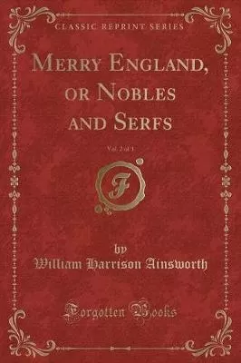 Merry England, or Nobles and Serfs, Vol. 2 of 3 (Classic Reprint)