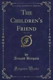 The Children's Friend, Vol. 1 of 2 (Classic Reprint)