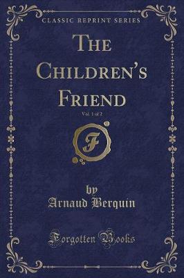 The Children's Friend, Vol. 1 of 2 (Classic Reprint)