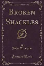 Broken Shackles (Classic Reprint)