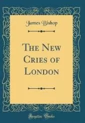 The New Cries of London (Classic Reprint)