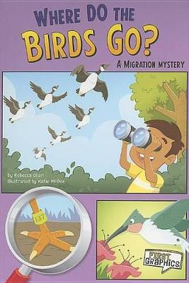 First Graphics Science Mysteries Where Do the Birds Go? a Migration Mystery