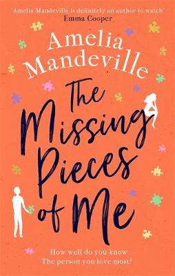 The Missing Pieces of Me: The hopeful, heartbreaking, hugely romantic novel from the bestselling author