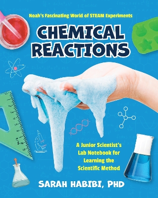 Noah's Fascinating World of STEAM Experiments: Chemical Reactions (Experiments for Ages 8-12)