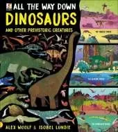 All The Way Down: Dinosaurs and Other Prehistoric Creatures