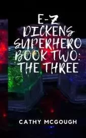E-Z Dickens Superhero: Book Two: The Three