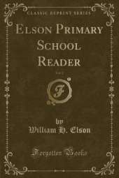 Elson Primary School Reader, Vol. 2 (Classic Reprint)