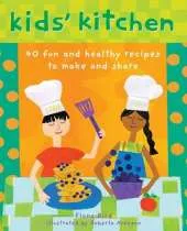 Kid's Kitchen: 40 Fun and Healthy Recipes to Make and Share