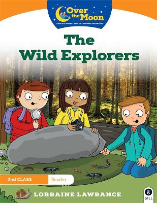 OVER THE MOON The Wild Explorers: 2nd Class Reader
