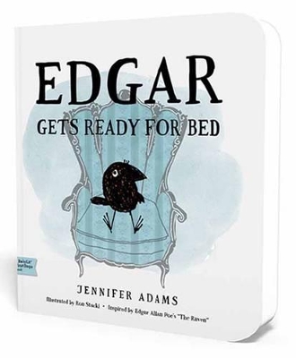 Edgar Gets Ready for Bed Board Book: Inspired by Edgar Allan Poe's "The Raven"