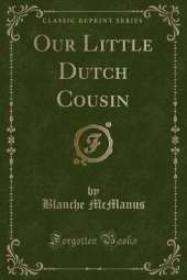 Our Little Dutch Cousin (Classic Reprint)