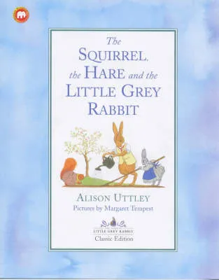 Squirrel, the Hare and Little Grey Rabbit