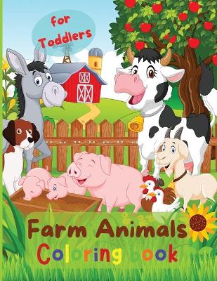 Farm Animals Coloring book for Toddlers: Cute Baby Farm AnimalsColoring for Toddlers 2-4 yearsFarming Coloring Book