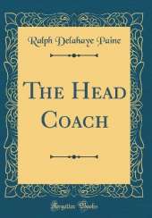 The Head Coach (Classic Reprint)