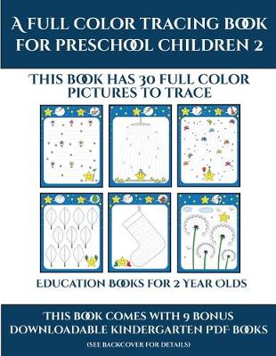 Education Books for 4 Year Olds (A full color tracing book for preschool children 2): This book has 30 full color pictures for kindergarten children to trace