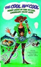 The Cool MacCool: Heroic Deeds of Finn MacCool, Legendary Celtic Hero